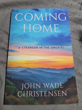 Coming Home: A Stranger In the Smokies by John Wade Christensen Paperback 2023